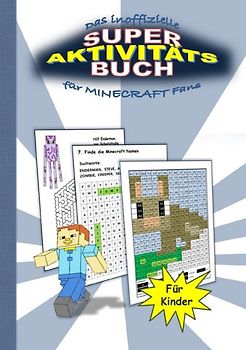 Das inoffizielle Super Aktivitätsbuch für MINECRAFT Fans