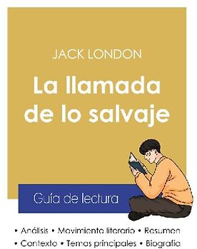 Guía de lectura La llamada de lo salvaje de Jack London (análisis literario de referencia y resumen completo)