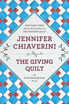 The Giving Quilt: An Elm Creek Quilts Novel