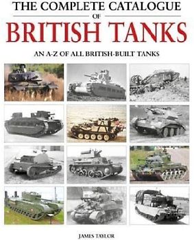 The Complete Catalogue of British Tanks