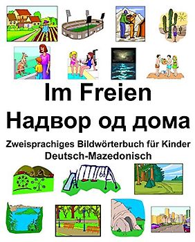 Deutsch-Mazedonisch Im Freien/Надвор од дома Zweisprachiges Bildwörterbuch für Kinder