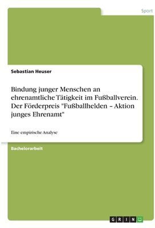 Bindung junger Menschen an ehrenamtliche Tätigkeit im Fußballverein. Der Förderpreis "Fußballhelden - Aktion junges Ehrenamt"