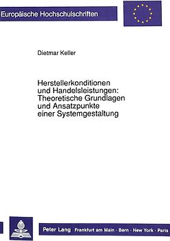 Herstellerkonditionen und Handelsleistungen: Theoretische Grundlagen und Ansatzpunkte einer Systemgestaltung