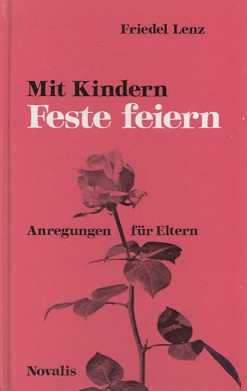 Mit Kindern feste feiern: Abregungen für Eltern - Friedel Lenz [Gebundene Ausgabe]