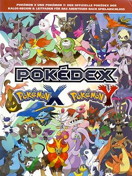 Pokemon X und Pokemon Y: Der offizielle Pokedex der Kalos-Regien & Leitfaden für das Abenteuer nach Spielabschluss [Broschiert]