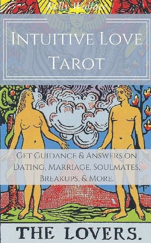 Intuitive Love Tarot - Get Guidance & Answers on Dating, Marriage,  Soulmates, Breakups, & More.