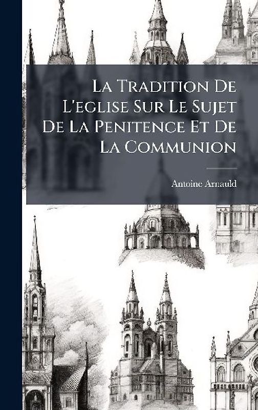 La Tradition De L'eglise Sur Le Sujet De La Penitence Et De La Communion