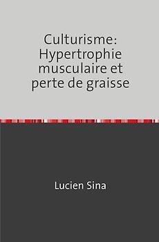 Culturisme: Hypertrophie musculaire et perte de graisse
