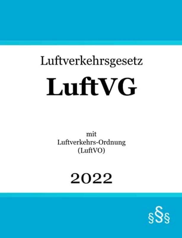 Luftverkehrsgesetz LuftVG: mit Luftverkehrs-Ordnung (LuftVO) | Luftverkehrsrecht