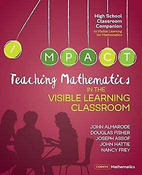 Teaching Mathematics in the Visible Learning Classroom, High School