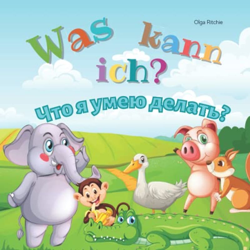 Was kann ich? Что я умею делать?: Zweisprachiges Kinderbuch Russisch - Deutsch: Книга для детей на немецком и русском языках (Bilingual Brainbox Russisch - Deutsch Zweisprachiges Kinderbuch, Band 5)