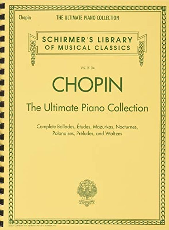 Chopin The Ultimate Piano Collection: Noten, Sammelband für Klavier: The Ultimate Piano Collection, Complete Ballades, Etudes, Mazurkas, Nocturnes, ... Library of Musical Classics, 2104, Band 2104)
