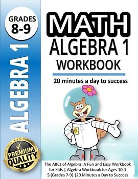 Math Algebra 1 Workbook: 500+ Practice Problems for 8th and 9th Graders | Algebra Workbook for Ages 10-15 (Grades 7-9) |20 Minutes a Day to Success