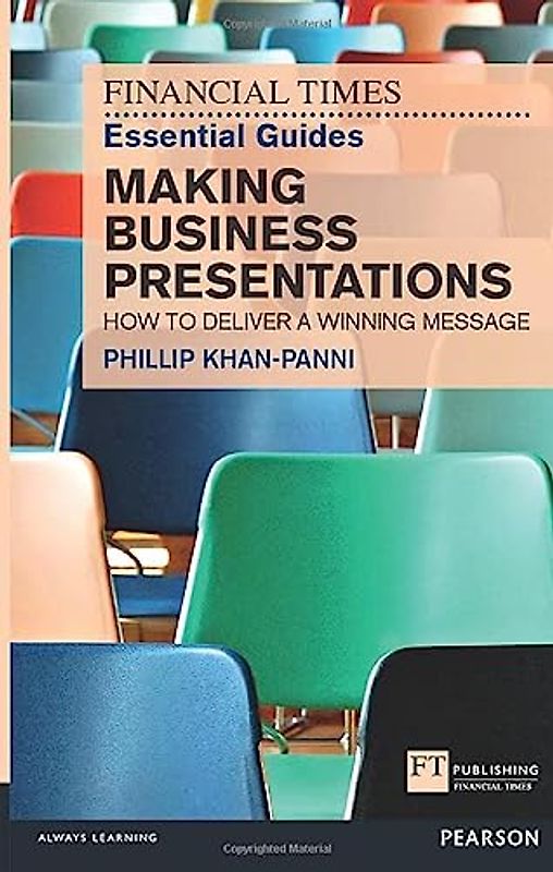 Financial Times Essential Guide to Making Business Presentations, The