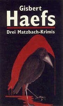 Drei Matzbach-Krimis. Und oben sitzt ein Rabe /Das Doppelgrab in der Provence /Mörder und Marder