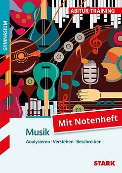STARK Musik - Abitur-Training - Analysieren, Verstehen, Beschreiben