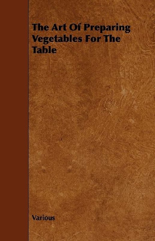 The Art of Preparing Vegetables for the Table