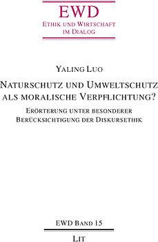 Naturschutz und Umweltschutz als moralische Verpflichtung?