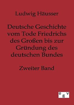 Deutsche Geschichte vom Tode Friedrichs des Großen bis zur Gründung des deutschen Bundes - Zweiter Band