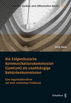 Die Eidgenössische Kommunikationskommission (ComCom) als unabhängige Behördenkommission