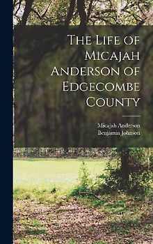 The Life of Micajah Anderson of Edgecombe County