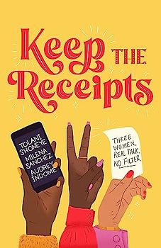 Keep the Receipts: Three Women, Real Talk, No Filter: THE SUNDAY TIMES BESTSELLER