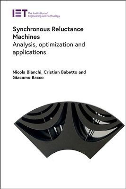 Synchronous Reluctance Machines: Analysis, Optimization and Applications