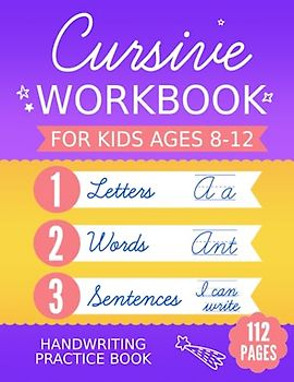 Cursive Workbook for Kids Ages 8-12: Handwriting Practice Book for Children - 3 in 1 Letters, Words & Sentences