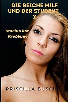 Die reiche MILF und der Student 2: Marina kriegt Probleme