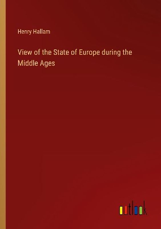 View of the State of Europe during the Middle Ages