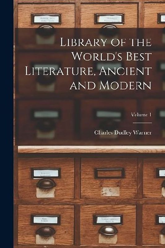 Library of the World's Best Literature, Ancient and Modern; Volume 1