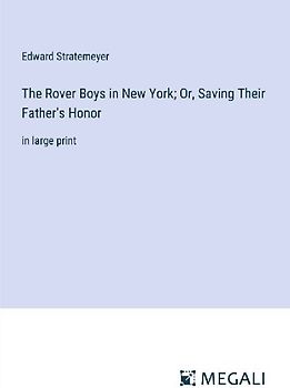 The Rover Boys in New York; Or, Saving Their Father's Honor