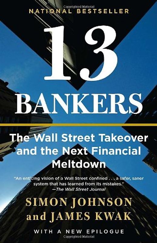 13 Bankers: The Wall Street Takeover and the Next Financial Meltdown (Vintage) - Simon Johnson