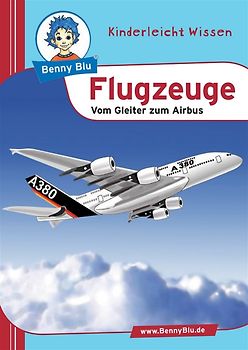 Benny Blu - Flugzeuge. Vom Gleiter zum Airbus