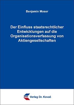 Der Einfluss staatsrechtlicher Entwicklungen auf die Organisationsverfassung von Aktiengesellschaften