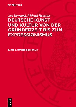 Jost Hermand; Richard Hamann: Deutsche Kunst und Kultur von der Gründerzeit... / Impressionismus