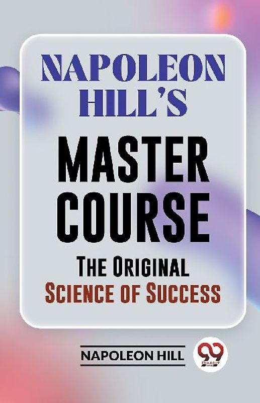 Napoleon Hill's Master Course The Original Science Of Success