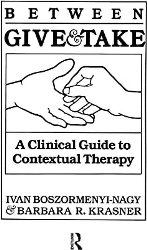 Between Give And Take: A Clinical Guide To Contextual Therapy