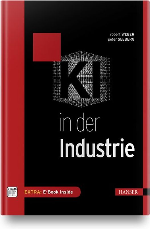 KI in der Industrie. Grundlagen, Anwendungen, Perspektiven, Inkl. E-Book