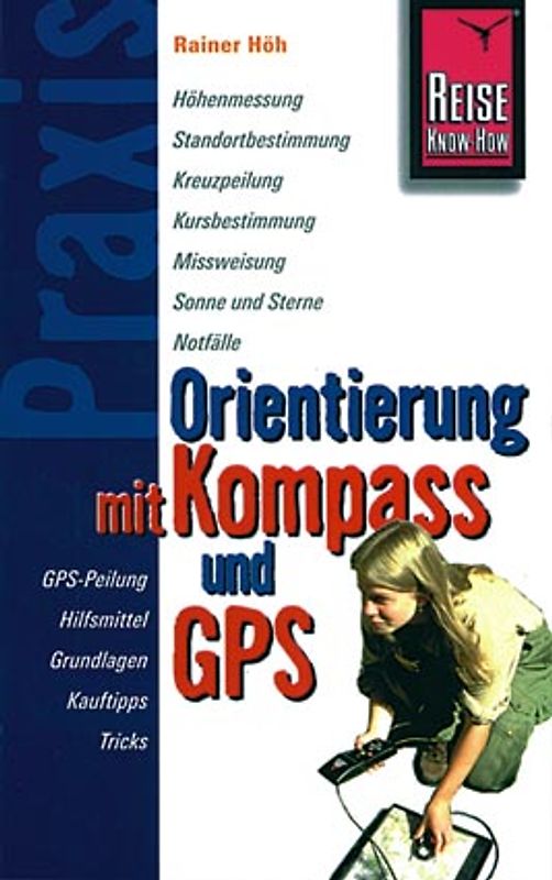 Orientierung mit Kompass und GPS. Praxis - die neuen handlichen Ratgeber