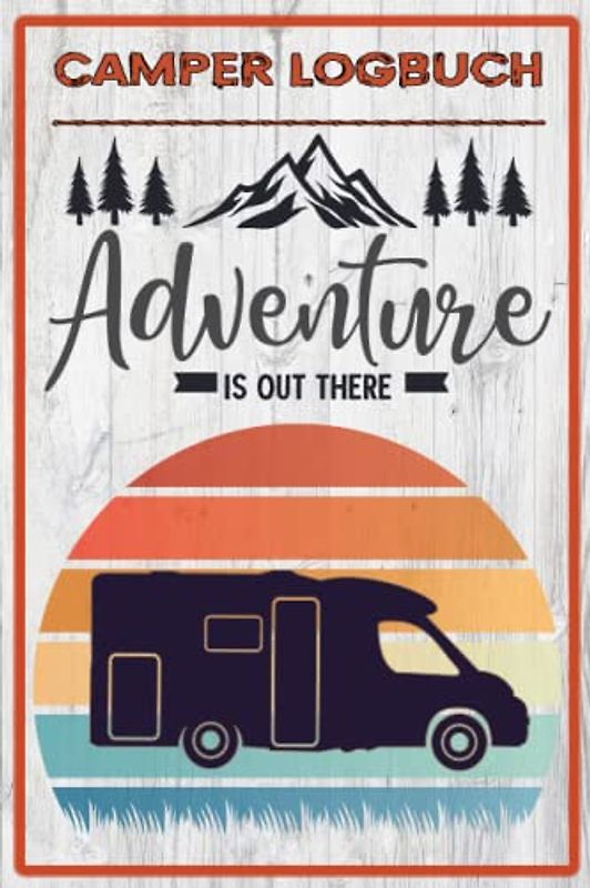 Camper Logbuch: Tolles Logbuch mit Reiseverzeichnis und über 50 Doppelseiten für Logbucheinträge. Ideal für Camper und Reisen mit dem Wohnmobil, ... die schönen Orte und Erlebnisse festzuhalten.