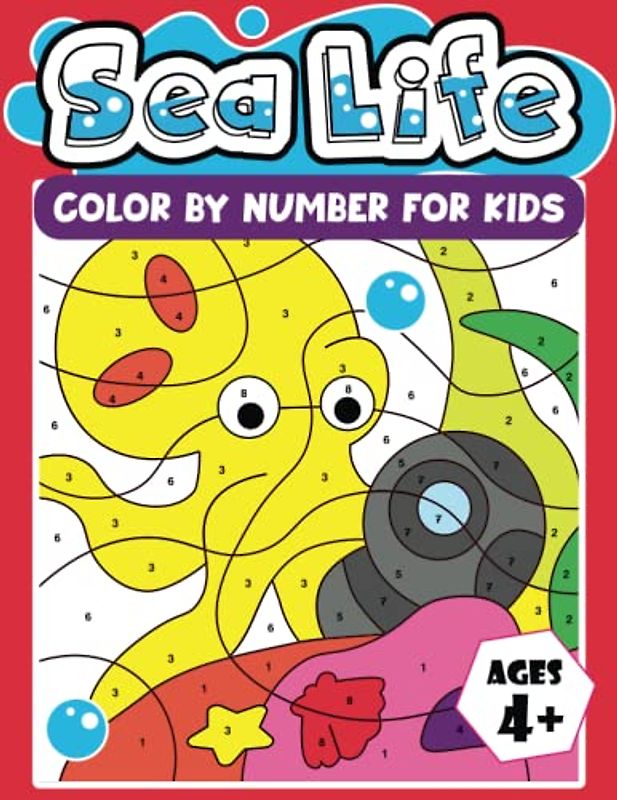 Sea Life Color By Number For Kids Ages 4+: Learn about Sea Life while Coloring by Numbers With 50 Unique Beautiful Coloring Pages, Preschool and Kindergarten Activity Book (Color By Number Kids)