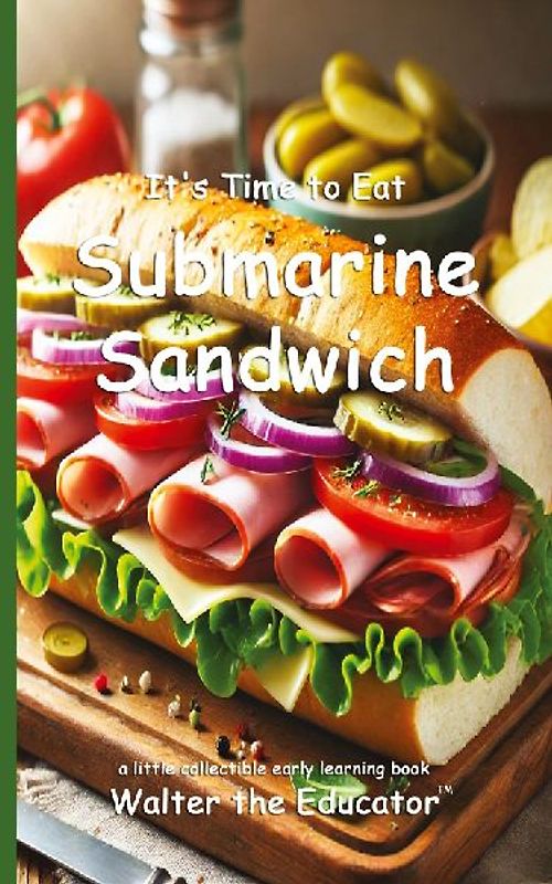 It's Time to Eat Submarine Sandwich