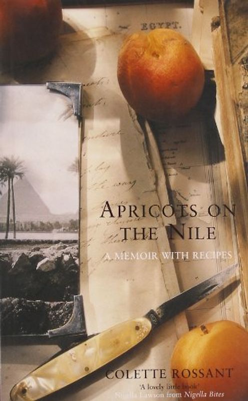 Apricots On the Nile. A Memoir with Recipes