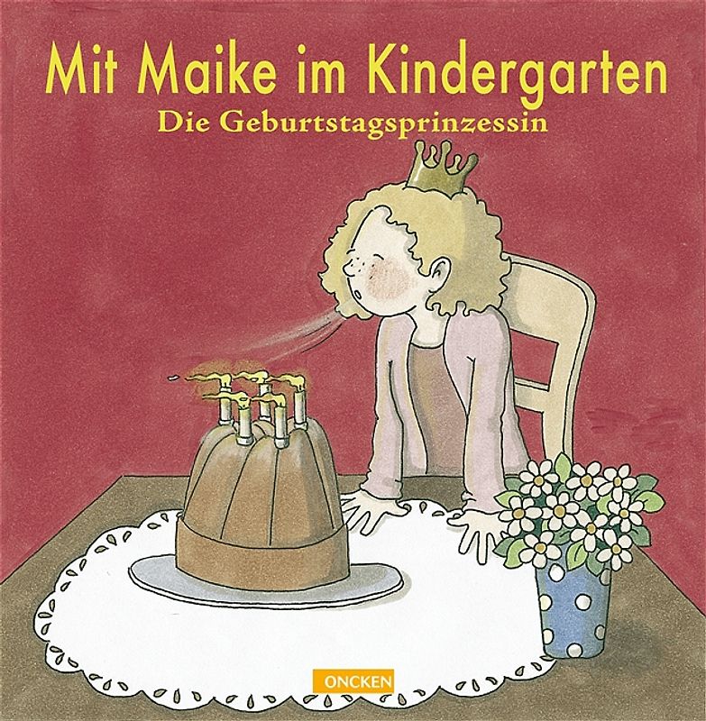 Mit Maike im Kindergarten. Die Geburtstagsprinzessin