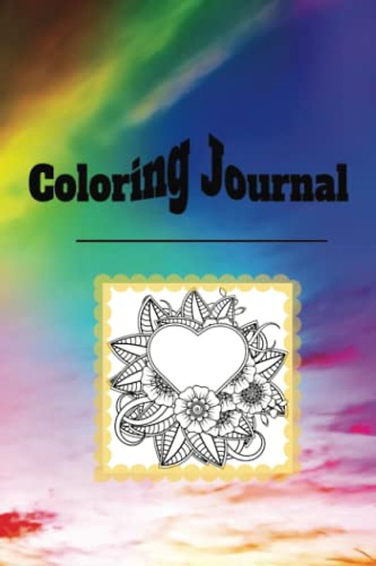 Coloring Journal: Adding Color to Life: A Journey of Self-Discovery By Expressing Yourself Through Journaling And Coloring