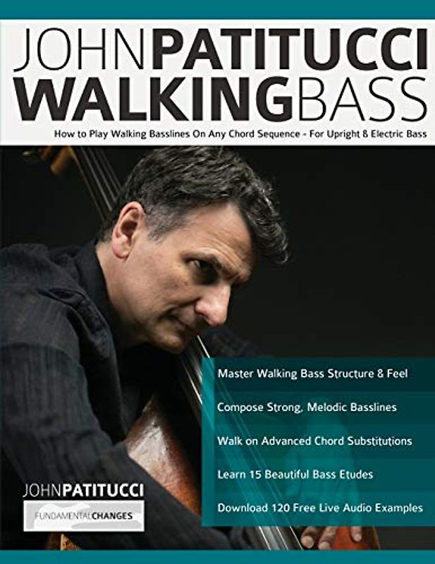 John Patitucci Walking Bass: How to Play Walking Basslines On Any Chord Sequence - For Upright & Electric Bass (Learn how to play bass)