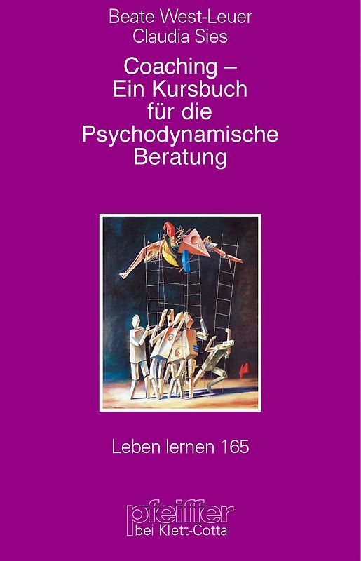 Coaching - Ein Kursbuch für die Psychodynamische Beratung (Leben lernen, Bd. 165)