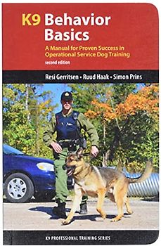 K9 Behavior Basics: A Manual for Proven Success in Operational Service Dog Training (K9 Professional Training) - Gerritsen, Resi