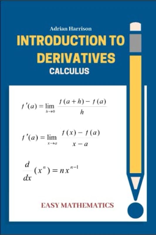 Introduction to derrivatives: calculus (Easy Mathematics)